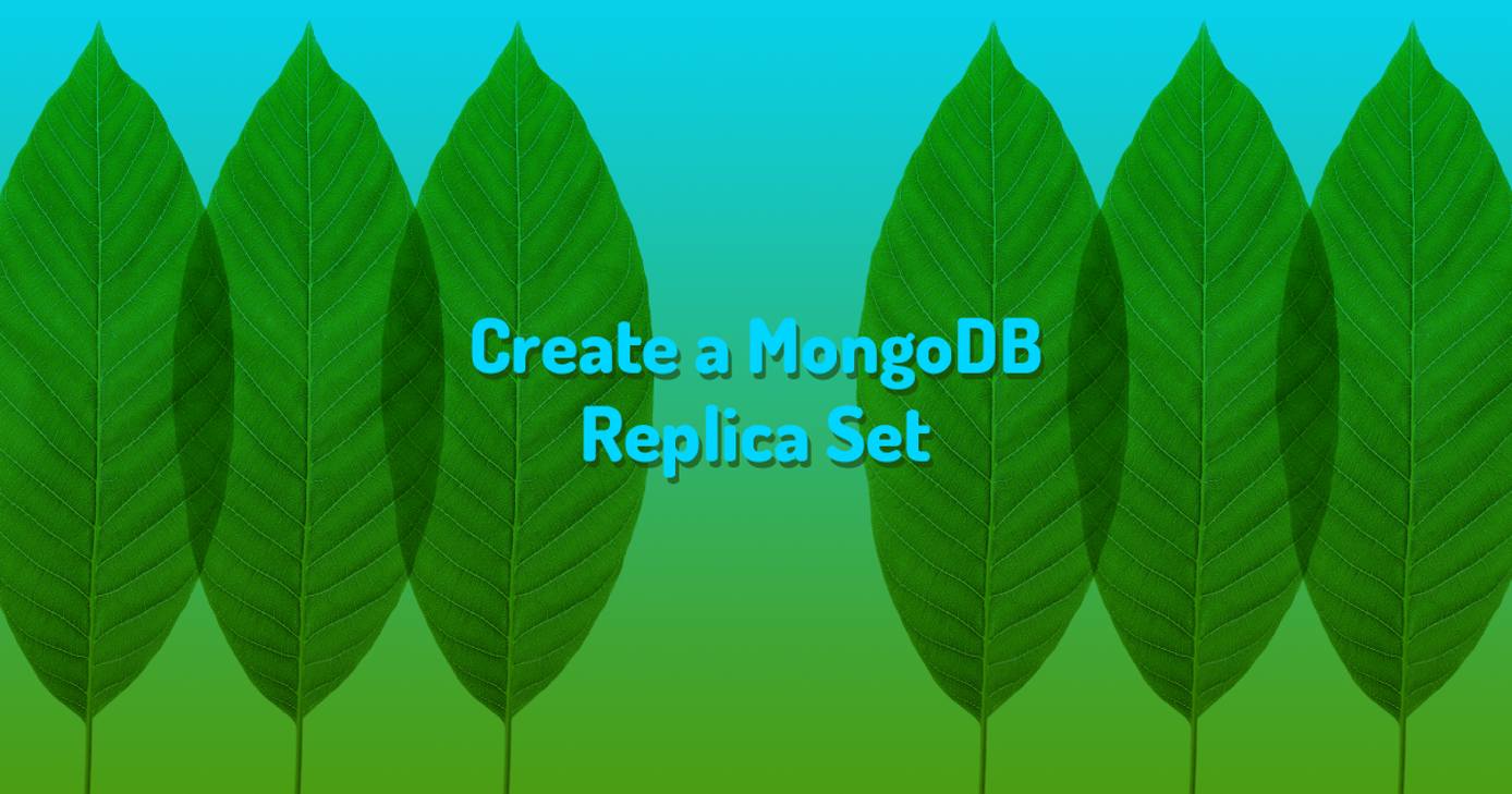 Create a MongoDB Replica Set “Create a MongoDB Replica Set”